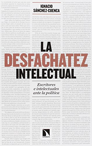 Imagen de archivo de LA DESFACHATEZ INTELECTUAL: Escritores e intelectuales ante la poltica a la venta por KALAMO LIBROS, S.L.