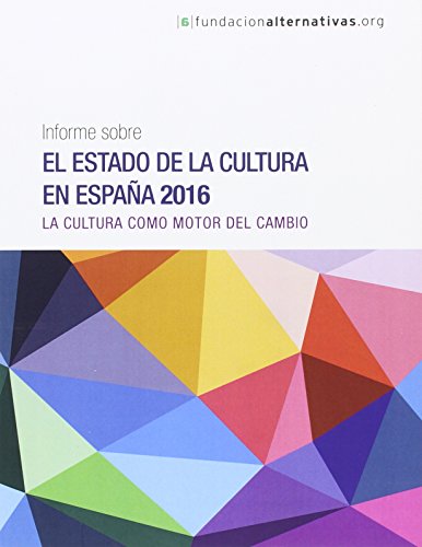 Stock image for Informe sobre el estado de la Cultura en Espaa 2016: La cultura como motor del cambio for sale by AG Library