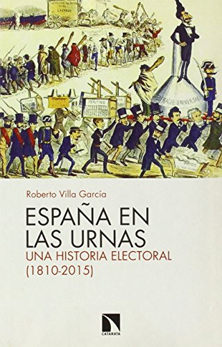 ESPAÑA EN LAS URNAS. UNA HISTORIA ELECTORAL (1810-2015) - VILLA GARCIA, R.