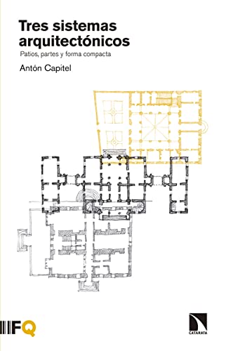 9788490972342: Tres sistemas arquitectnicos : patios, partes y forma compacta