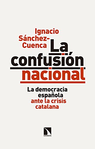 Imagen de archivo de La confusin nacional : la democracia espaola ante la crisis catalana (Mayor, Band 664) a la venta por medimops