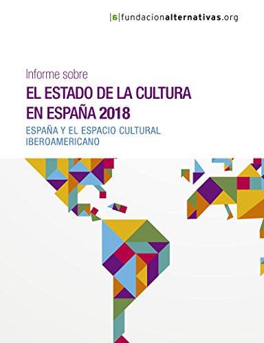 Stock image for INFORME SOBRE EL ESTADO DE LA CULTURA EN ESPAA 2018: Espaa y el espacio cultural iberoamericano for sale by KALAMO LIBROS, S.L.