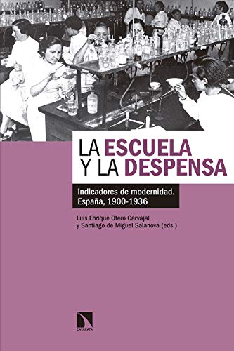 Imagen de archivo de LA ESCUELA Y LA DESPENSA: INDICADORES DE MODERNIDAD. ESPAA, 1900-1936 a la venta por KALAMO LIBROS, S.L.
