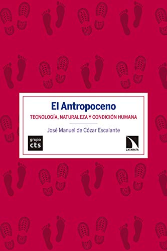 Stock image for EL ANTROPOCENO: TECNOLOGA, NATURALEZA Y CONDICIN HUMANA for sale by KALAMO LIBROS, S.L.