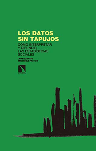 Stock image for Los datos sin tapujos: Cmo interpretar y difundir las estadsticas sociales (Investigacin y Debate, Band 269) for sale by medimops