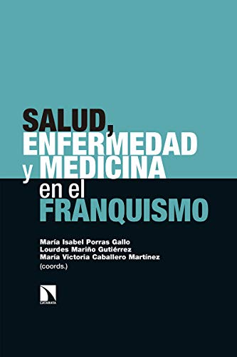 Stock image for SALUD, ENFERMEDAD Y MEDICINA EN EL FRANQUISMO for sale by KALAMO LIBROS, S.L.