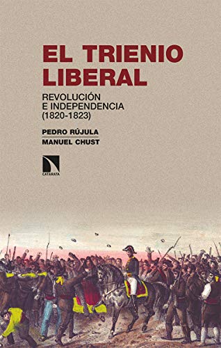 9788490979372: El Trienio Liberal: Revolución e independencia (1820-1823): 282 (Investigación y Debate)
