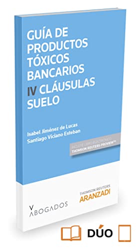 PRODUCTOS TOXICOS BANCARIOS IV CLAUSULAS SUELO - Viciano Esteban,Santiago
