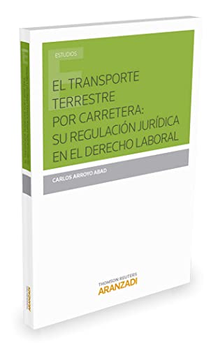 9788490989340: El transporte terrestre por carretera: su regulacin jurdica en el Derecho Laboral (Monografa)