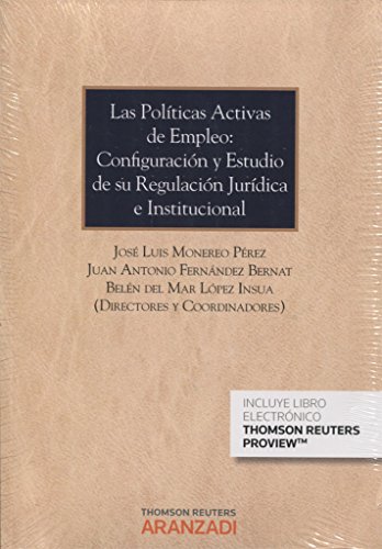 Stock image for LAS POLTICAS ACTIVAS DE EMPLEO: CONFIGURACIN Y ESTUDIO DE SU REGULACIN JURD for sale by Librerias Prometeo y Proteo