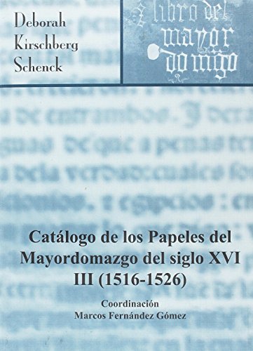 Stock image for CATLOGO DE LOS PAPELES DEL MAYORDOMAZGO DEL SIGLO XVI , III (1516-1526) for sale by KALAMO LIBROS, S.L.