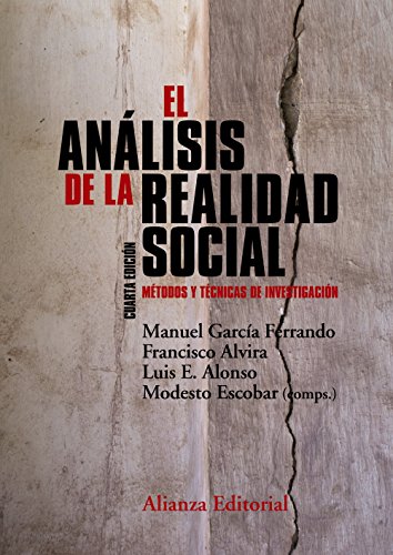 EL ANÁLISIS DE LA REALIDAD SOCIAL - GARCÍA FERRANDO, MANUEL ; ALVIRA, FRANCISCO ; ALONSO, LUIS E. ; ESCOBAR, MODESTO