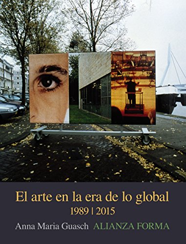 Stock image for EL ARTE EN LA ERA DE LO GLOBAL. DE LO GEOGRFICO A LO COSMOPOLITA, 1989-2015 for sale by KALAMO LIBROS, S.L.