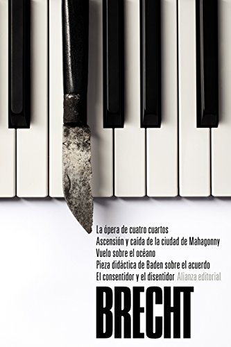 Beispielbild fr LA PERA DE CUATRO CUARTOS. ASCENSIN Y CADA DE LA CIUDAD DE MAHAGONNY. VUELO SOBRE EL OCANO. PIEZA DIDCTICA DE BADEN SOBRE EL ACUERDO. EL CONSENTIDOR Y EL DISENTIDOR. TEATRO COMPLETO, 3 zum Verkauf von KALAMO LIBROS, S.L.