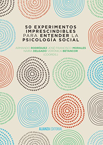 Stock image for 50 EXPERIMENTOS IMPRESCINDIBLES PARA ENTENDER LA PSICOLOGA SOCIAL. for sale by KALAMO LIBROS, S.L.