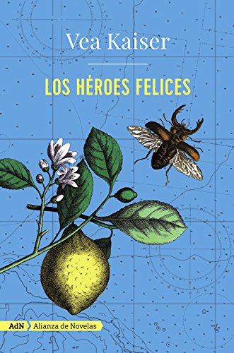 Los héroes felices (AdN Alianza de Novelas) - Kaiser, Vea und Isabel Garcia Adanez