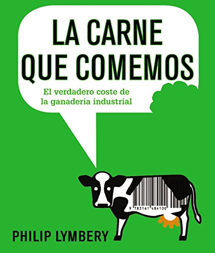 Stock image for LA CARNE QUE COMEMOS. EL VERDADERO COSTE DE LA GANADERA INDUSTRIAL for sale by KALAMO LIBROS, S.L.