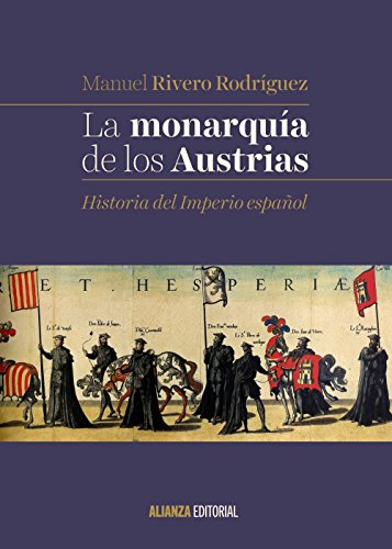Imagen de archivo de LA MONARQUA DE LOS AUSTRIAS. HISTORIA DEL IMPERIO ESPAOL a la venta por KALAMO LIBROS, S.L.