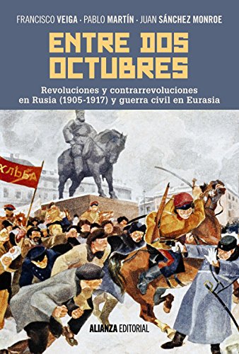 Stock image for ENTRE DOS OCTUBRES. REVOLUCIONES Y CONTRARREVOLUCIONES EN RUSIA (1905-1917) Y GUERRA EN EURASIA for sale by KALAMO LIBROS, S.L.