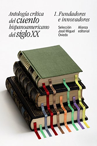 Imagen de archivo de ANTOLOGA CRTICA DEL CUENTO HISPANOAMERICANO DEL SIGLO XX. 1. FUNDADORES E INNOVADORES a la venta por KALAMO LIBROS, S.L.