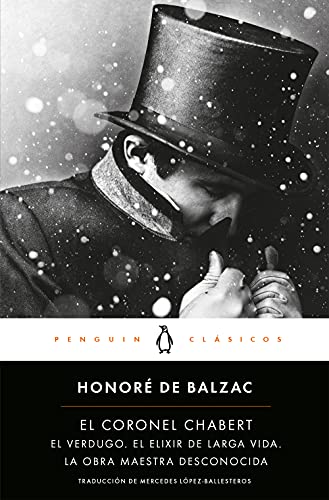 Beispielbild fr El coronel Chabert: seguido de El verdugo, El elixir de larga vida y La obra maestra desconocida (Penguin Clsicos) zum Verkauf von medimops