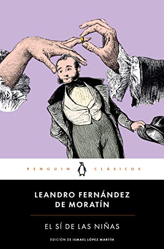 El sí de las niñas (Penguin Clásicos) - Fernández De Moratín