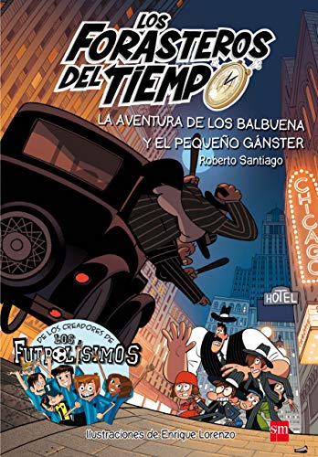 Beispielbild fr Los Forasteros del Tiempo 5: La aventura de los Balbuena y el pequeño gánster zum Verkauf von -OnTimeBooks-