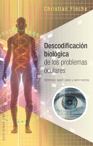 Imagen de archivo de Descodificacin biolgica de los problemas oculares (Salud Y Vida Natural) (Spanish Edition) a la venta por Friends of  Pima County Public Library