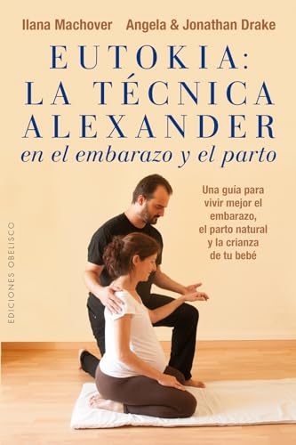 Stock image for Eutokia: La tcnica Alexander en el embarazo y el parto (Spanish Edition) for sale by GF Books, Inc.