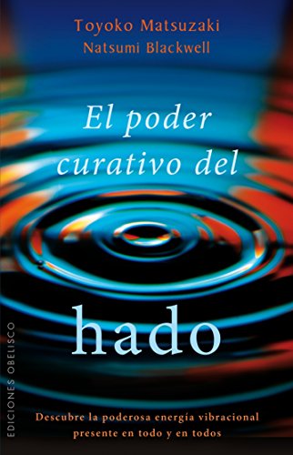 Stock image for EL PODER CURATIVO DEL HADO: Descubre la poderosa energa vibracional presente en todo y en todos for sale by KALAMO LIBROS, S.L.