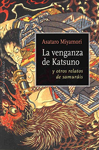 Beispielbild fr LA VENGANZA DE KATSUNO Y OTROS RELATOS DE SAMURIS zum Verkauf von KALAMO LIBROS, S.L.