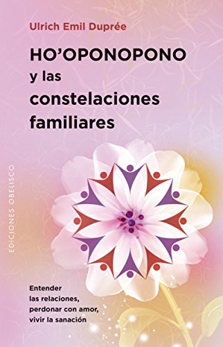 Beispielbild fr Ho'oponopono y las constelaciones familiars / Ho'oponopono and Family Constellations: Entender Las Relaciones, Perdonar Con Amor, Vivir La Sanacion (Psicologia) zum Verkauf von WorldofBooks