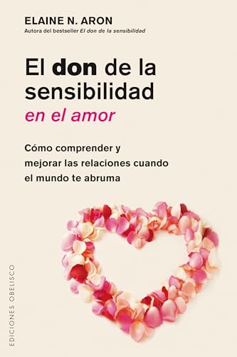 9788491112792: El Don de la sensibilidad del Amor: Como Comprender Y Mejorar Las Relaciones Cuando El Mundo Te Abruma (PSICOLOGA)