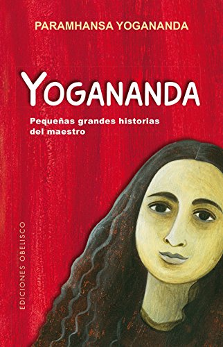 Imagen de archivo de YOGANANDA: PEQUEAS GRANDES HISTORIAS DEL MAESTRO a la venta por Zilis Select Books