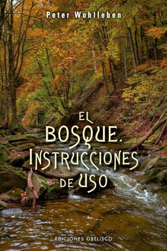 Stock image for El bosque. Instrucciones de uso (Espiritualidad Y Vida Interior) (Spanish Edition) for sale by Bayside Books