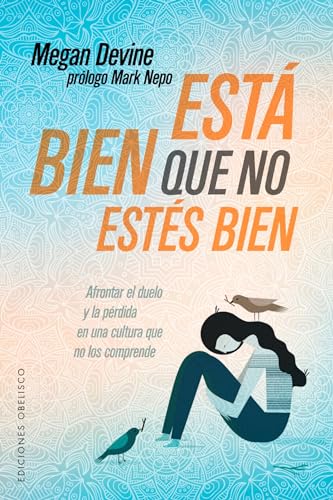 9788491114291: Est bien que no ests bien: Afrontar El Duelo Y La Perdida En Una Cultura Que No Los Comprende (PSICOLOGA)