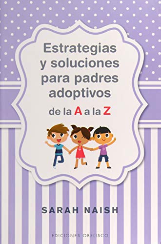 Beispielbild fr Estrategias y Soluciones para Padres Adoptivos de la a a la Z zum Verkauf von Better World Books
