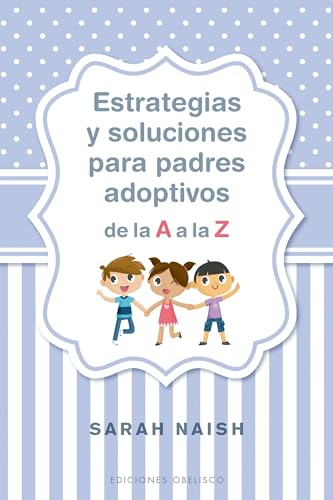 Imagen de archivo de Estrategias y Soluciones para Padres Adoptivos de la a a la Z a la venta por Better World Books