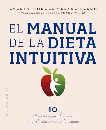 Stock image for El manual de la dieta intuitiva: Prlogo de la Dra. Tracy Tylka (Spanish Edition) for sale by GF Books, Inc.