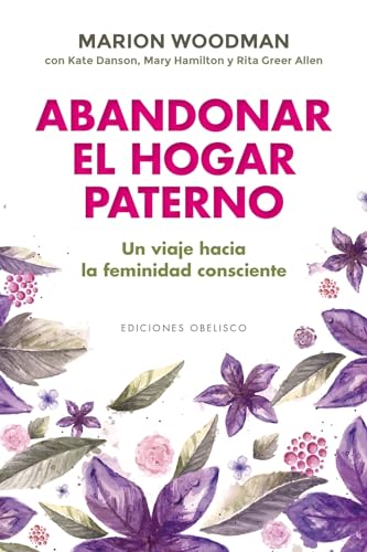 Stock image for Abandonar el hogar paterno / Leaving My Father's House: Un Viaje Hacia La Feminidad Consciente for sale by Revaluation Books