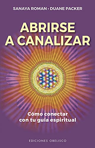 Stock image for ABRIRSE A CANALIZAR. COMO CONECTAR CON TU GUIA ESPIRITUAL for sale by KALAMO LIBROS, S.L.