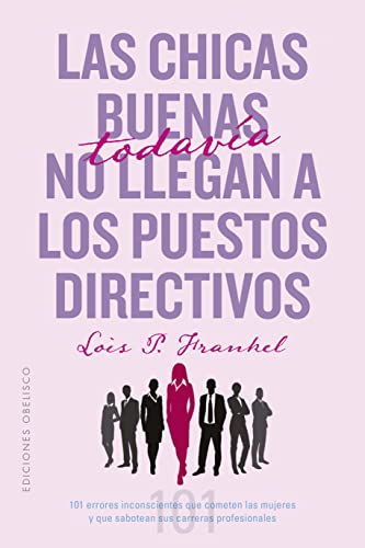 9788491118718: Las chicas buenas todava no llegan a los puestos directivos (Spanish Edition)
