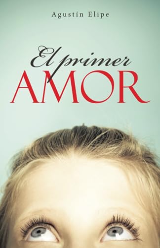 Imagen de archivo de EL PRIMER AMOR a la venta por Zilis Select Books