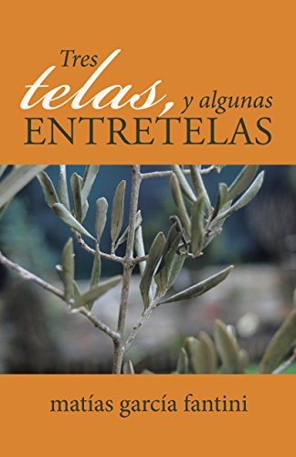Imagen de archivo de TRES TELAS, Y ALGUNAS ENTRETELAS a la venta por Zilis Select Books