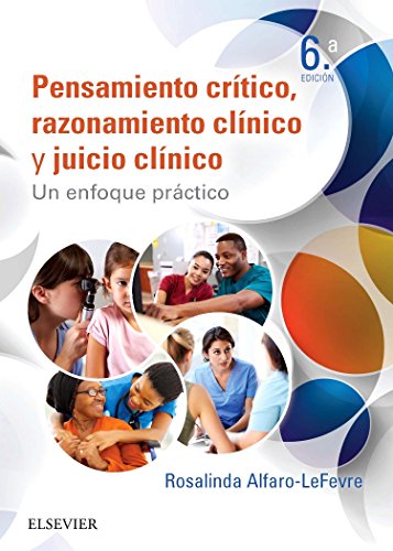 Stock image for PENSAMIENTO CRTICO, RAZONAMIENTO CLNICO Y JUICIO CLNICO EN ENFERMERA (6 ED. UN ENFOQUE PRCTICO for sale by Zilis Select Books