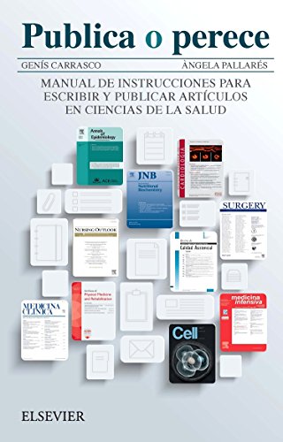 Imagen de archivo de PUBLICA O PERECE: MANUAL DE INSTRUCCIONES PARA ESCRIBIR Y PUBLICAR ARTCULOS EN CIENCIAS DE LA SALUD a la venta por AG Library