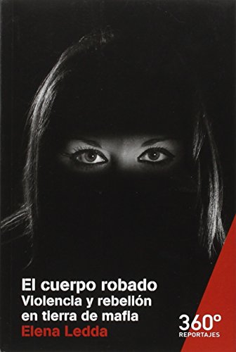 Imagen de archivo de EL CUERPO ROBADO: VIOLENCIA Y REBELIN EN TIERRA DE MAFIA a la venta por KALAMO LIBROS, S.L.