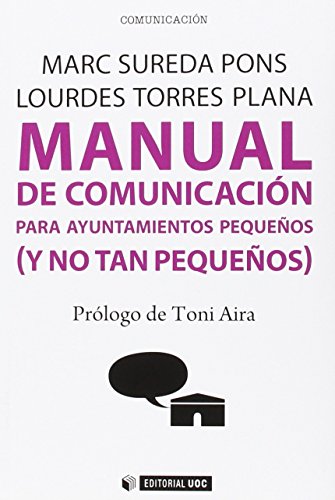 Imagen de archivo de Manual de comunicacin para ayuntamientos pequeos (y no tan pequeos) a la venta por Hilando Libros