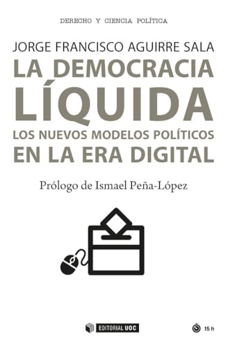 Imagen de archivo de LA DEMOCRACIA LIQUIDA: LOS NUEVOS MODELOS POLTICOS EN LA ERA DIGITAL a la venta por KALAMO LIBROS, S.L.