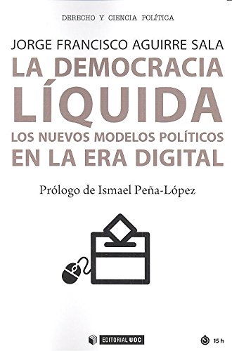 Stock image for LA DEMOCRACIA LIQUIDA: LOS NUEVOS MODELOS POLTICOS EN LA ERA DIGITAL for sale by KALAMO LIBROS, S.L.